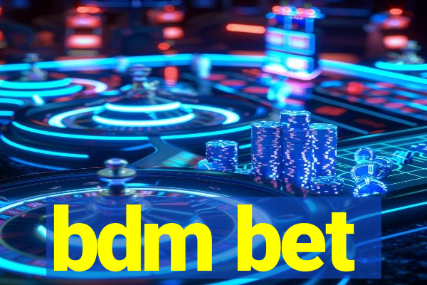 bdm bet